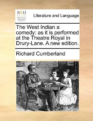 The West Indian a comedy: as it is performed at... 1170439284 Book Cover