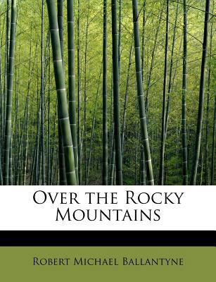 Over the Rocky Mountains 1241254435 Book Cover