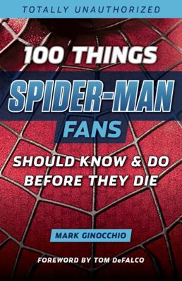 100 Things Spider-Man Fans Should Know & Do Bef... 1629374024 Book Cover