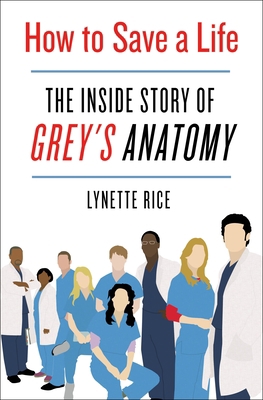 How to Save a Life: The Inside Story of Grey's ... 1250272009 Book Cover
