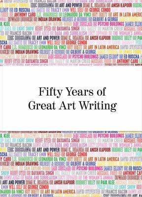 Fifty Years of Great Art Writing: From the Hayw... 1853323527 Book Cover