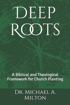 Deep Roots: A Biblical and Theological Framewor... 1983161268 Book Cover