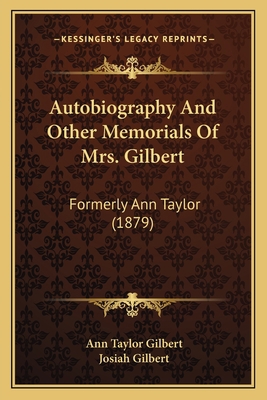 Autobiography And Other Memorials Of Mrs. Gilbe... 1166488446 Book Cover