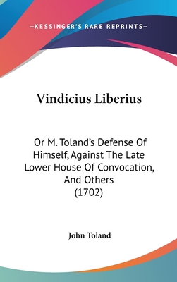 Vindicius Liberius: Or M. Toland's Defense Of H... 1120065739 Book Cover