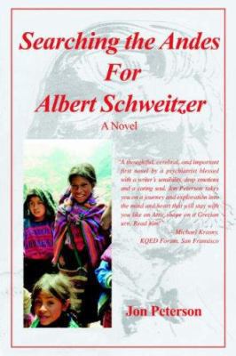 Searching the Andes for Albert Schweitzer 0595376525 Book Cover