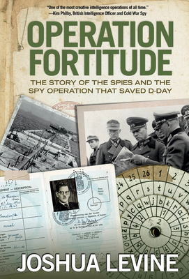 Operation Fortitude: The Story of the Spies and... 0762779926 Book Cover