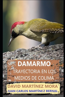 Damarmo: Trayectoria en los medios de Colima [Spanish] B08F6Y3NR3 Book Cover