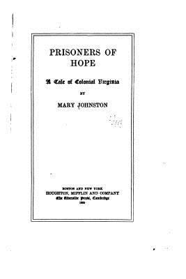 Prisoners of Hope, A Tale of Colonial Virginia 1533661294 Book Cover