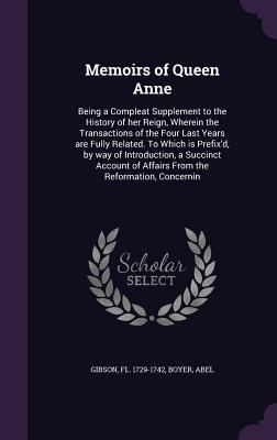 Memoirs of Queen Anne: Being a Compleat Supplem... 1354351967 Book Cover