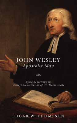 Wesley: Apostolic Man 1498207138 Book Cover