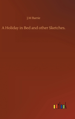 A Holiday in Bed and other Sketches. 3752386339 Book Cover