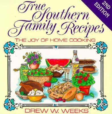 True Southern Family Recipes: The Joy of Home C... 1568750943 Book Cover