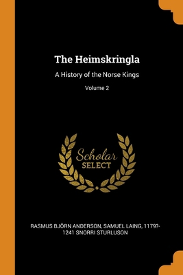 The Heimskringla: A History of the Norse Kings;... 034487561X Book Cover