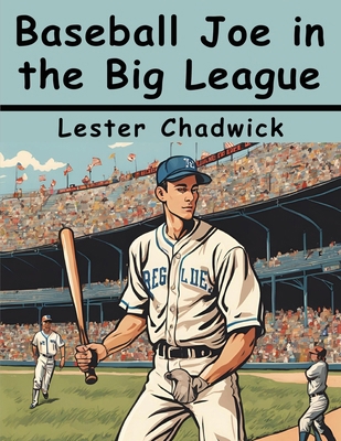 Baseball Joe in the Big League 1836575947 Book Cover