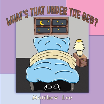 What's That Under the Bed? 1035856824 Book Cover