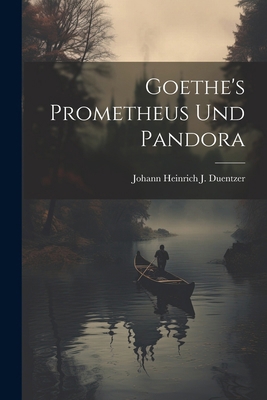 Goethe's Prometheus Und Pandora [Czech] 1022803026 Book Cover