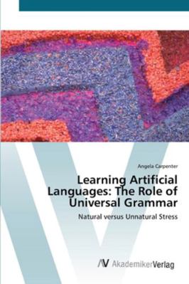 Learning Artificial Languages: The Role of Univ... 3639435095 Book Cover