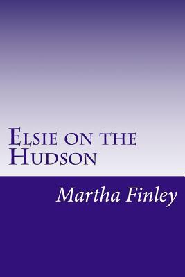 Elsie on the Hudson 1499117280 Book Cover