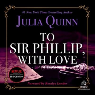 To Sir Phillip, with Love (The Bridgerton Series) 1664726535 Book Cover