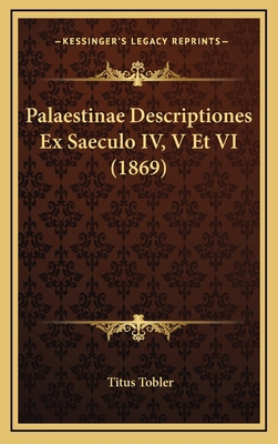 Palaestinae Descriptiones Ex Saeculo IV, V Et V... [Latin] 116777809X Book Cover