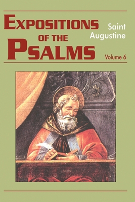 Expositions of the Psalms Vol. 6, PS 120-150 1565482107 Book Cover