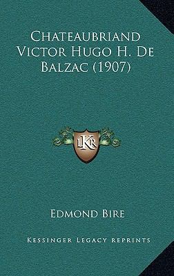 Chateaubriand Victor Hugo H. De Balzac (1907) [French] 1167642120 Book Cover