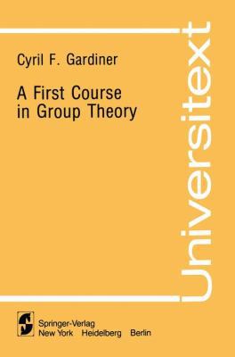 A First Course in Group Theory 0387905456 Book Cover