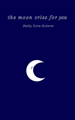 The moon cries for you B0BHS1M15C Book Cover