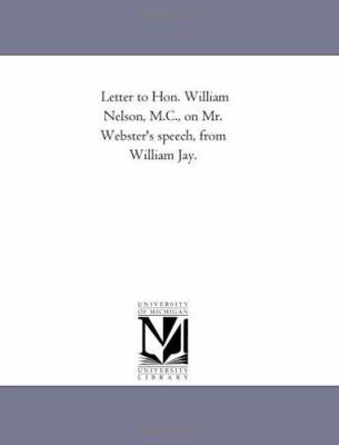 Letter to Hon. William Nelson, M.C., on Mr. Web... 1418189448 Book Cover