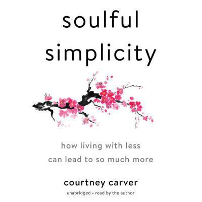 Soulful Simplicity: How Living with Less Can Le... 1538435381 Book Cover