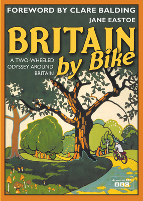 Britain by Bike: Foreword by Clare Balding 1849944245 Book Cover