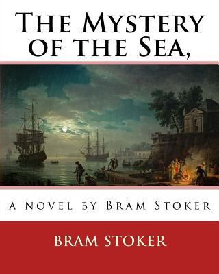 The Mystery of the Sea, a novel by Bram Stoker 1530168511 Book Cover