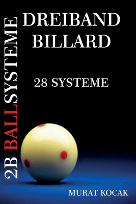 Dreiband Billard 2b Ballsysteme: 28 Systeme [German] B0C7DXKM2R Book Cover