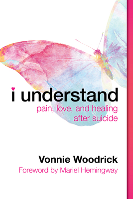 I Understand: Pain, Love, and Healing After Sui... 0802878040 Book Cover