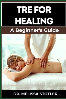 Tre for Healing: Unlocking Trauma Release Exerc... B0DD2YP3NK Book Cover