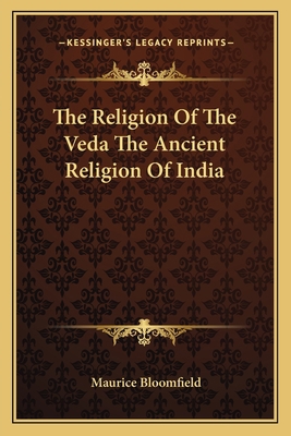 The Religion Of The Veda The Ancient Religion O... 1162758007 Book Cover