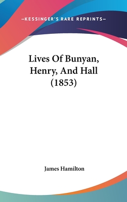 Lives Of Bunyan, Henry, And Hall (1853) 1104274159 Book Cover