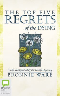 The Top Five Regrets of the Dying: A Life Trans... 1489423478 Book Cover