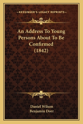 An Address To Young Persons About To Be Confirm... 1163999598 Book Cover