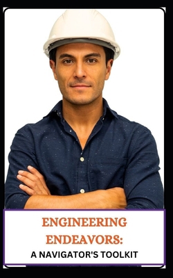 Engineering Endeavors: A Navigator's Toolkit B0CRL77C4T Book Cover