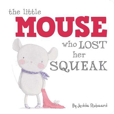 The Little Mouse Who Lost Her Squeak 1499800029 Book Cover