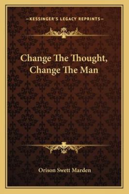 Change The Thought, Change The Man 1162856297 Book Cover