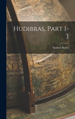 Hudibras, Part 1-3 1015755844 Book Cover