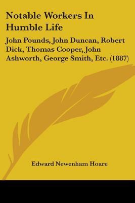 Notable Workers In Humble Life: John Pounds, Jo... 1104197022 Book Cover