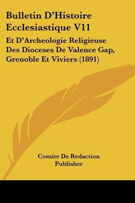 Bulletin D'Histoire Ecclesiastique V11: Et D'Ar... [French] 1160719373 Book Cover