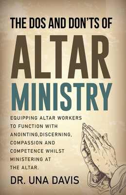 The Do's And Don'ts Of Altar Ministry: Equippin... B0CWLHG9JB Book Cover