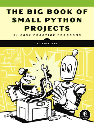 The Big Book of Small Python Projects: 81 Easy ... 1718501242 Book Cover