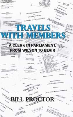 Travels with Members: A Clerk in Parliament, fr... 1800310226 Book Cover