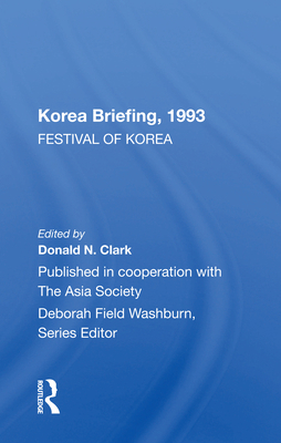 Korea Briefing, 1993: Festival of Korea Edition 0367161745 Book Cover