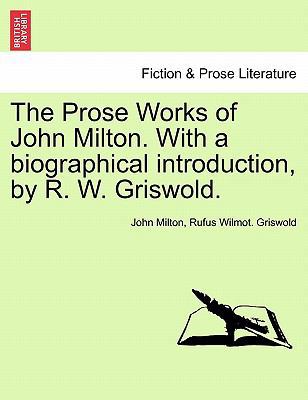 The Prose Works of John Milton. With a biograph... 1241162220 Book Cover